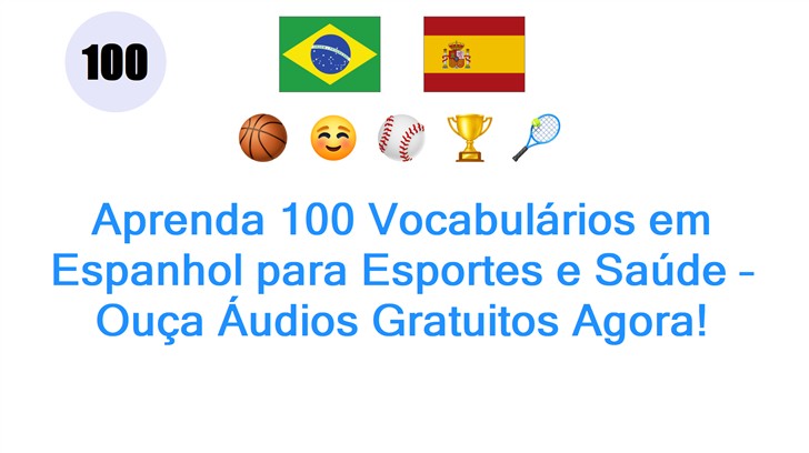 Aprenda 100 Vocabulários em Espanhol para Esportes e Saúde – Ouça Áudios Gratuitos Agora!